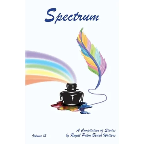 Spectrum: A Compilation of Stories by Royal Palm Beach Writers - Paperback