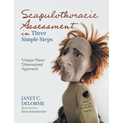 Scapulothoracic Assessment in Three Simple Steps: Unique Three Dimensional Approach - Paperback