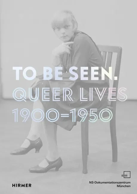 To Be Seen: Queer Lives 1900-1950 - Paperback
