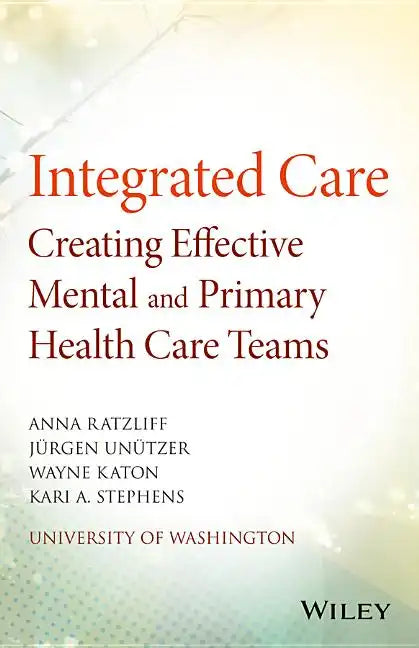 Integrated Care: Creating Effective Mental and Primary Health Care Teams - Paperback