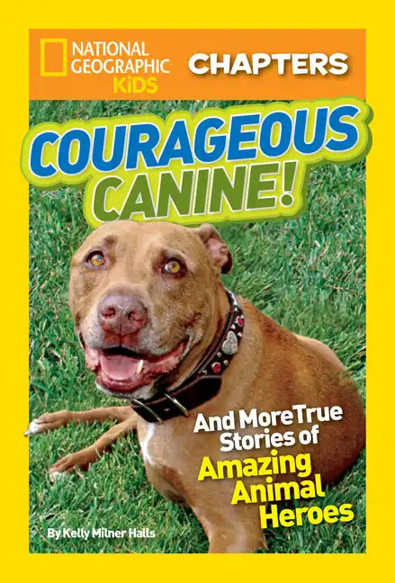 Courageous Canine!: And More True Stories of Amazing Animal Heroes - Paperback