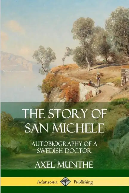 The Story of San Michele: Autobiography of a Swedish Doctor - Paperback