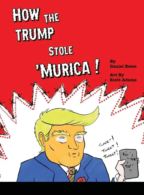 How The Trump Stole 'Murica: A Parody in Verse - Hardcover