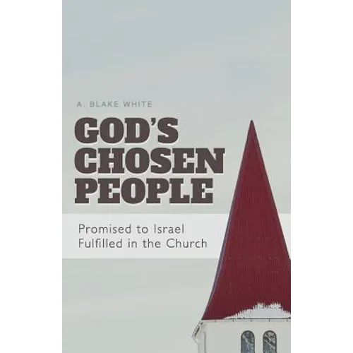 God's Chosen People: Promised to Israel, Fulfilled in the Church - Paperback