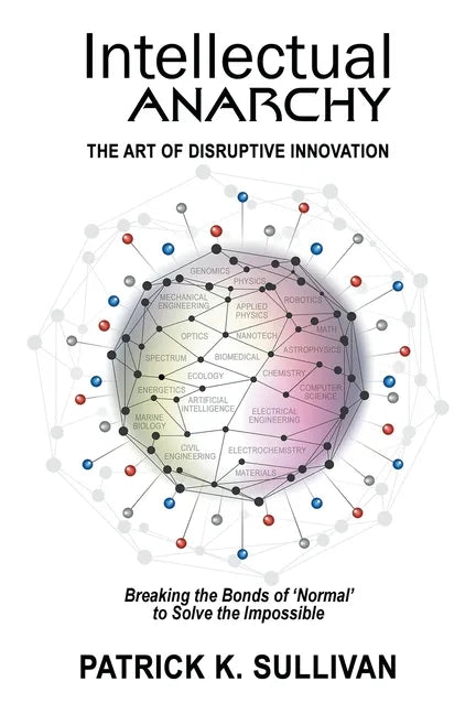 Intellectual Anarchy: The Art of Disruptive Innovation - Paperback