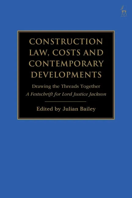 Construction Law, Costs and Contemporary Developments: Drawing the Threads Together: A Festschrift for Lord Justice Jackson - Paperback