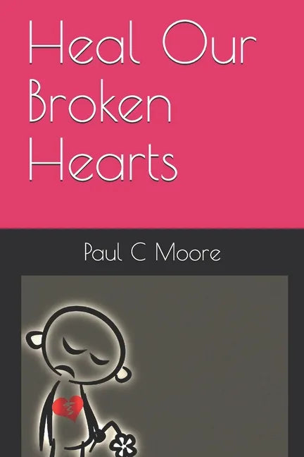 Heal Our Broken Hearts - Paperback