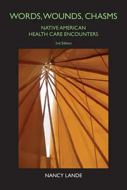 Words, Wounds, Chasms: Native American Health Care Encounters - Paperback