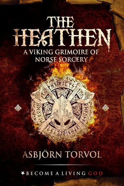 The Heathen: A Viking Grimoire Of Norse Sorcery - Paperback