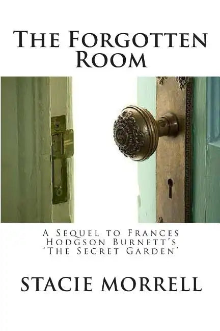 The Forgotten Room: A Sequel to Frances Hodgson Burnett's 'the Secret Garden' - Paperback