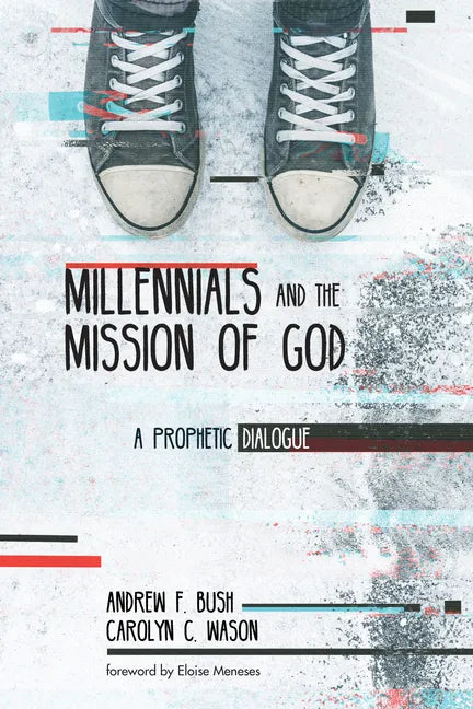 Millennials and the Mission of God: A Prophetic Dialogue - Hardcover