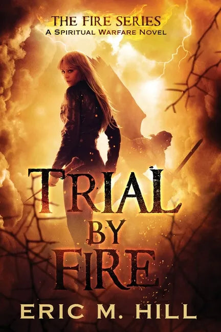 Trial By Fire: A Spiritual Warfare Novel - Paperback