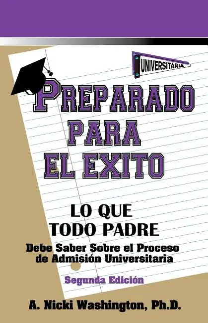 Preparado Para El Exito: Lo Que Todo Padre Debe Saber Sobre El Proceso de Admision Universitaria, Segunda Edicion - Paperback