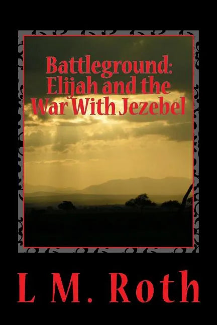 Battleground: Elijah and the War With Jezebel - Paperback