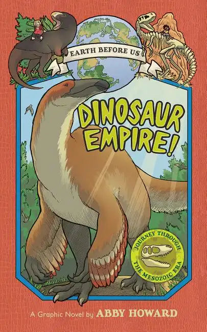 Dinosaur Empire!: Journey Through the Mesozoic Era - Paperback