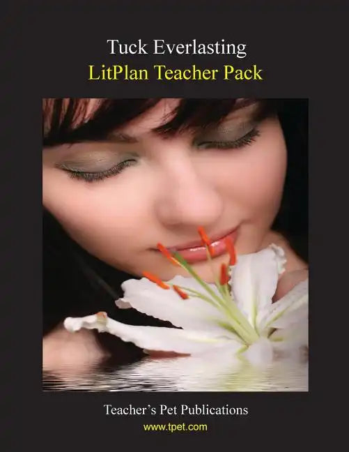 Litplan Teacher Pack: Tuck Everlasting - Paperback