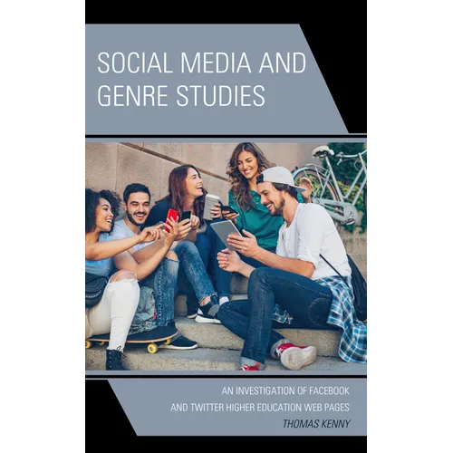 Social Media and Genre Studies: An Investigation of Facebook and Twitter Higher Education Web Pages - Hardcover