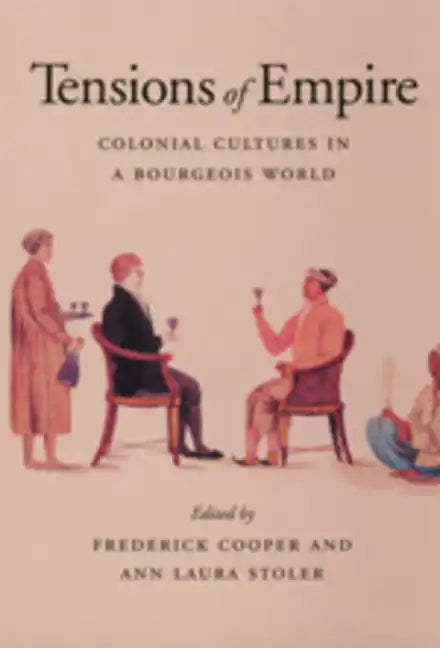 Tensions of Empire: Colonial Cultures in a Bourgeois World - Paperback