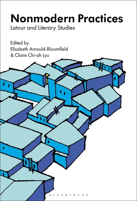 Nonmodern Practices: Latour and Literary Studies - Paperback