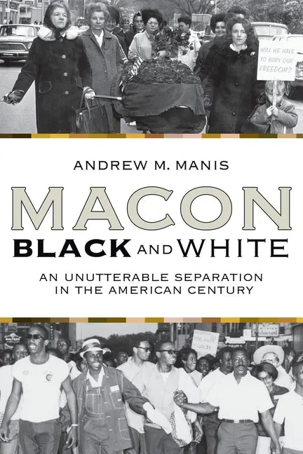 Macon Black and White: An Unutterable Separation in the American Century - Paperback