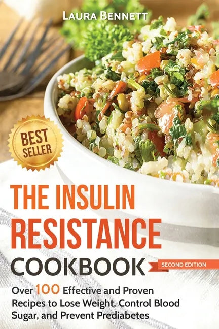 The Insulin Resistance Cookbook: Over 100 Effective and Proven Recipes to Lose Weight, Control Blood Sugar, and Prevent Prediabetes - Paperback