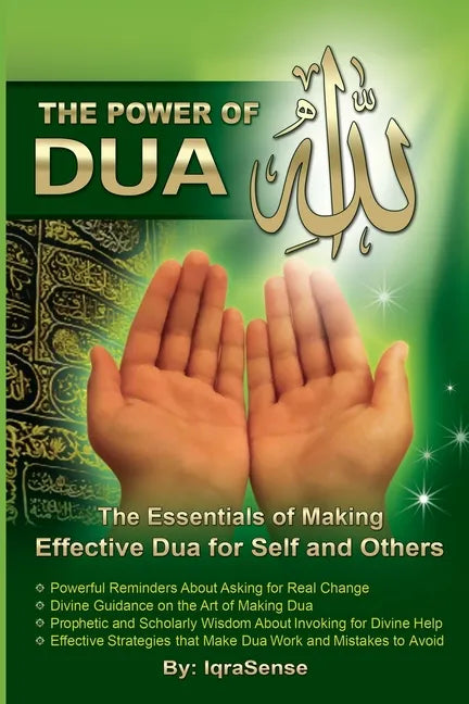 The Power of Dua (to Allah): An Essential Guide to Increase the Effectiveness of Making Dua to Allah - Paperback