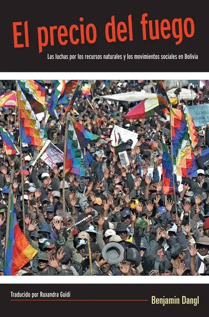 El Precio del Fuego: Resource Wars and Social Movements in Bolivia - Paperback
