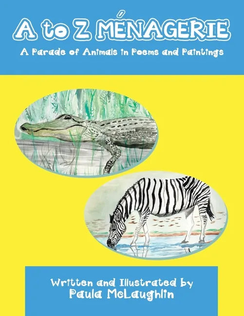 A to Z Menagerie: A Parade of Animals in Poems and Paintings - Paperback