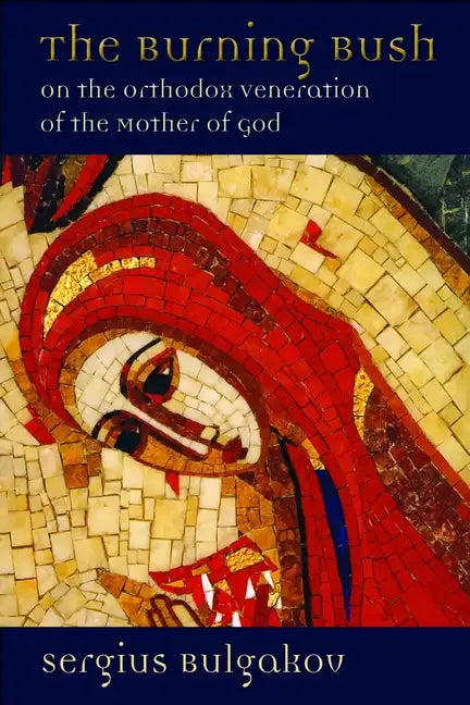 The Burning Bush: On the Orthodox Veneration of the Mother of God - Paperback