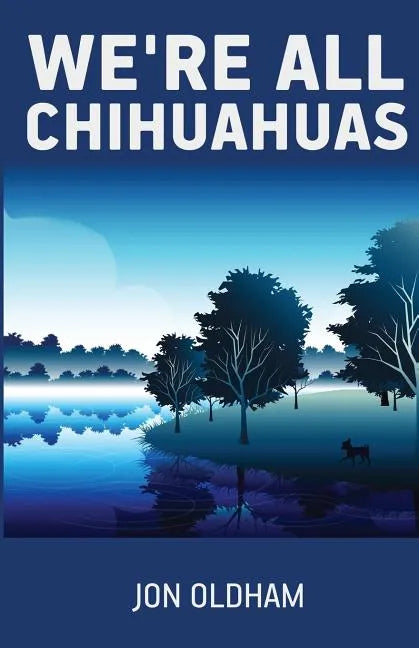 We're All Chihuahuas: A Shaky Dog on a Human Journey - Paperback