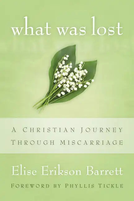 What Was Lost: A Christian Journey Through Miscarriage - Paperback