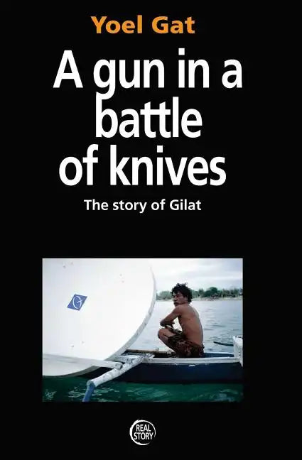 A Gun In A Battle Of Knives: The Story of Gilat - Paperback