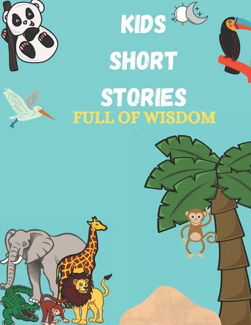Kids Short Stories: Jungle Stories For Kids, Bedtime Stories For Kids Full Of Wisdom - Paperback