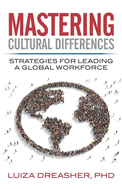 Mastering Cultural Differences: Strategies for Leading a Global Workforce - Paperback