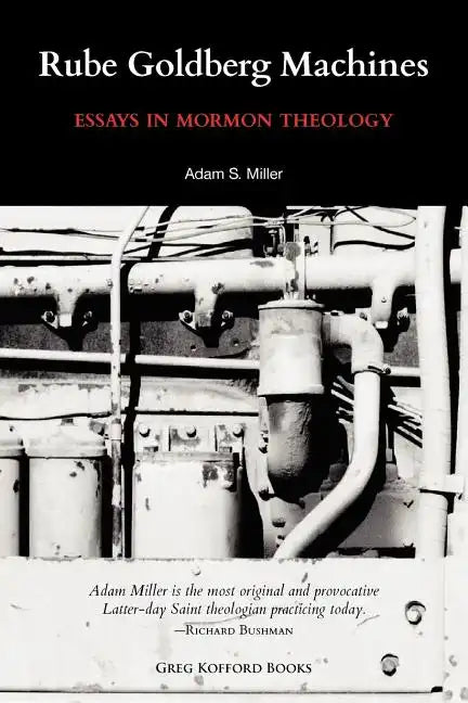Rube Goldberg Machines: Essays in Mormon Theology - Paperback