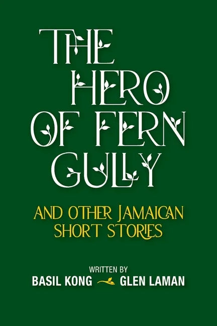The Hero of Fern Gully and Other Jamaican Short Stories (Paperback) - Paperback