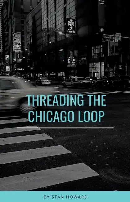 Threading the Chicago Loop - Paperback