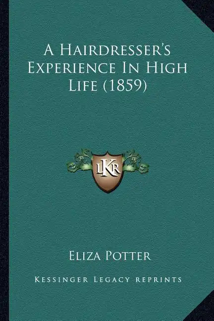 A Hairdresser's Experience in High Life (1859) - Paperback