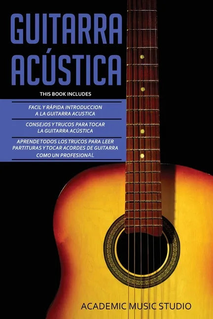 Guitarra Acústica: Guitarra Acustica: 3 en 1 - Facil y Rápida introduccion a la Guitarra Acustica +Consejos y trucos + Aprende los trucos para leer pa - Paperback