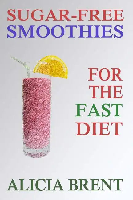 Sugar-Free Smoothies For The Fast Diet - Paperback
