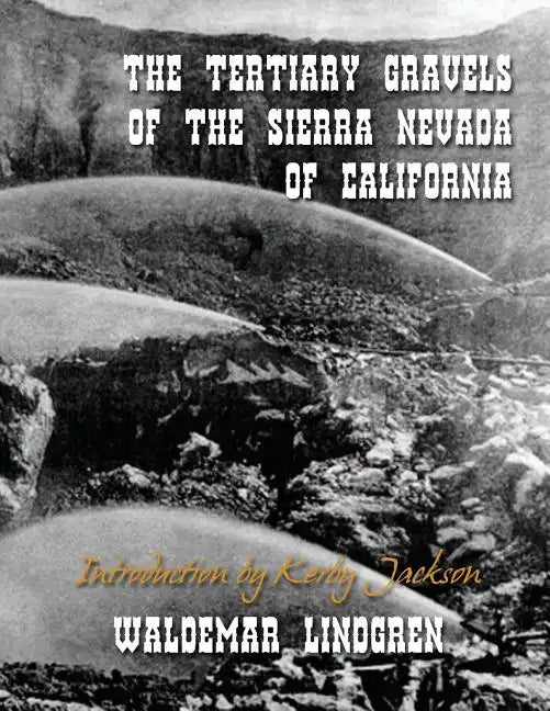 The Tertiary Gravels of the Sierra Nevada of California - Paperback