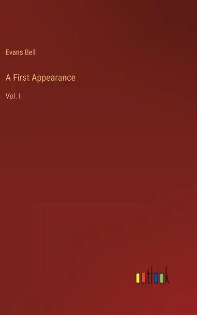 A First Appearance: Vol. I - Hardcover
