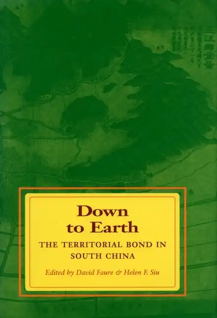 Down to Earth: The Territorial Bond in South China - Paperback