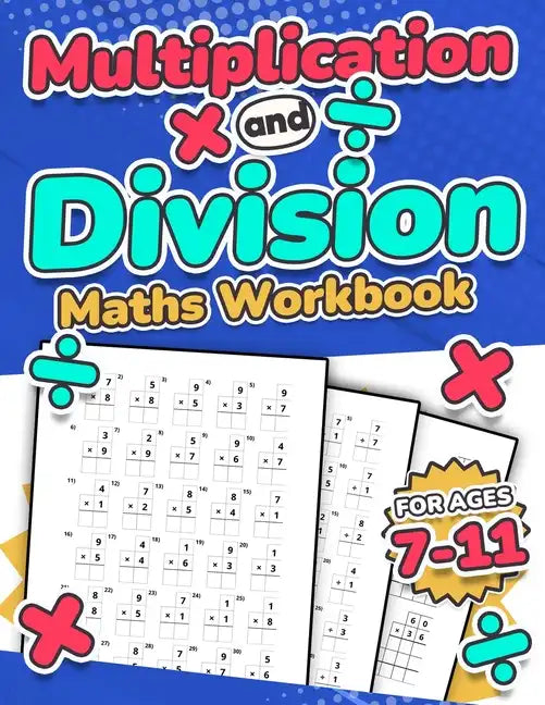 Multiplication and Division Maths Workbook Kids Ages 7-11 Times and Multiply 100 Timed Maths Test Drills Grade 2, 3, 4, 5, and 6 Year 2, 3, 4, 5, 6 KS - Paperback