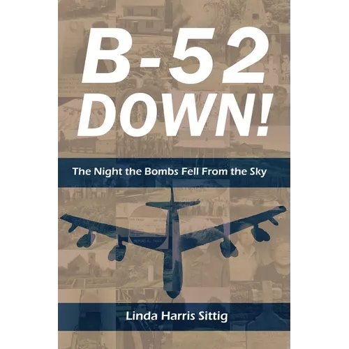 B-52 Down: The Night the Bombs Fell From the Sky - Paperback
