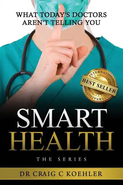Smart Health: What Today's Doctors Aren't Telling You - Paperback