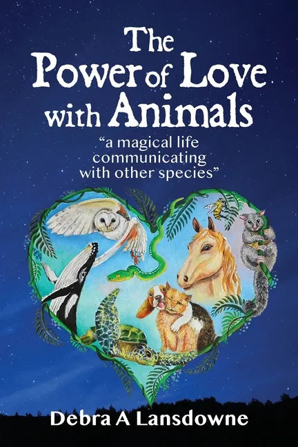 The Power of Love with Animals: "a magical life communicating with other species" - Paperback