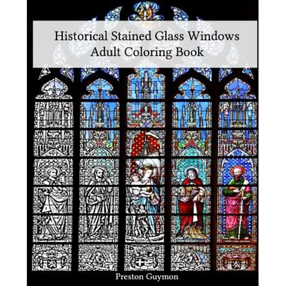 Historical Stained Glass Windows Adult Coloring Book - Paperback