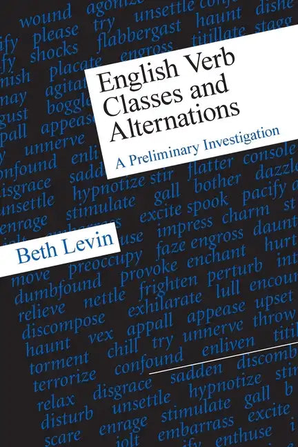 English Verb Classes and Alternations: A Preliminary Investigation - Paperback