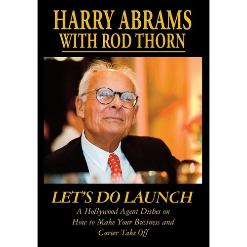 Let's Do Launch - A Hollywood Agent Dishes on How to Make Your Business and Career Take Off - Hardcover